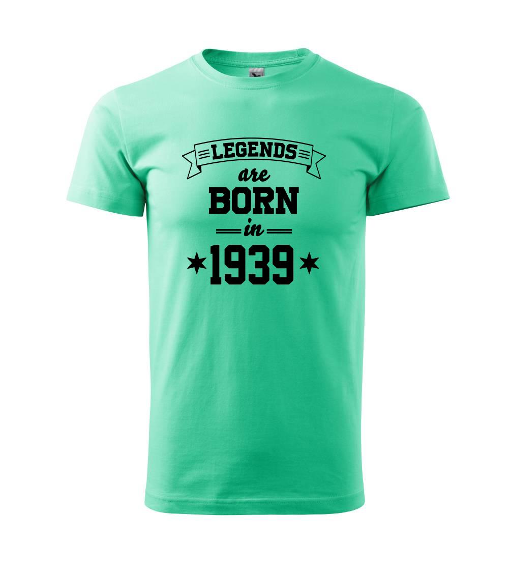 Legends are born in 1939 Legends are born in 1939