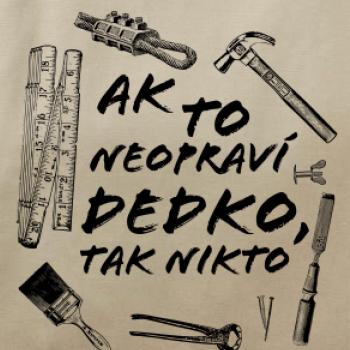 Ak to neopraví dedko tak nikto ČB