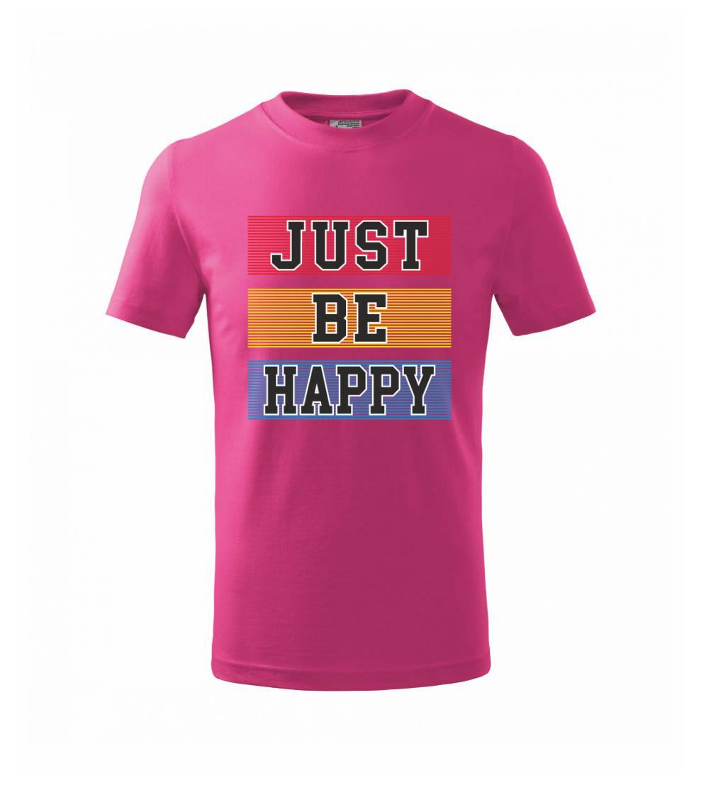 Tričká na párty - Just be happy - Tričko detské bavlnené