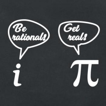 Be rational! Get real! Be rational! Get real!