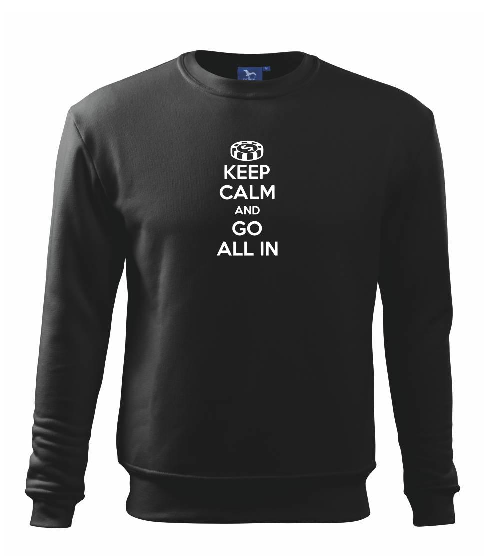 Keep calm and go all in Keep calm and go all in