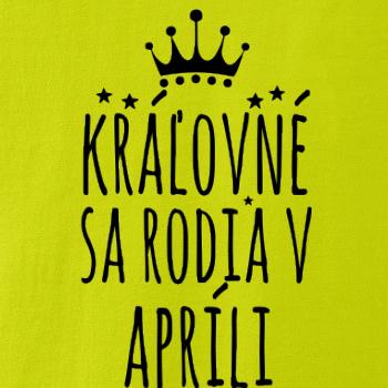 Kráľovné sa rodia v apríli