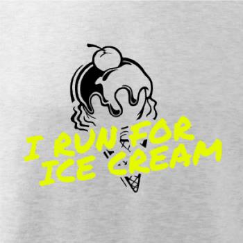 I Run for Ice Cream I Run for Ice Cream
