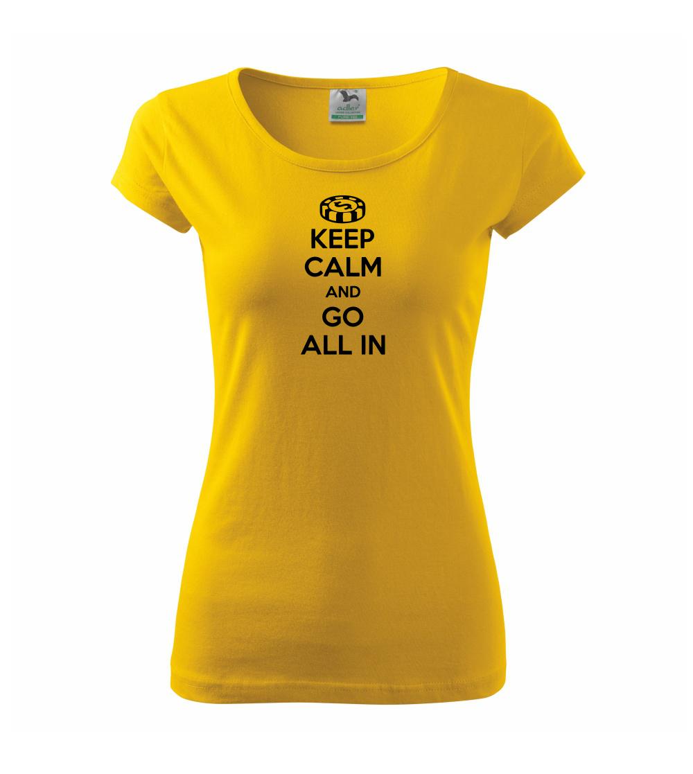 Keep calm and go all in Keep calm and go all in