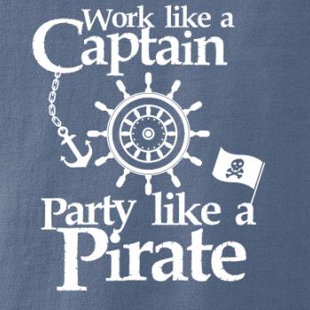Work Like A Captain Party Like A Pirate Work Like A Captain Party Like A Pirate