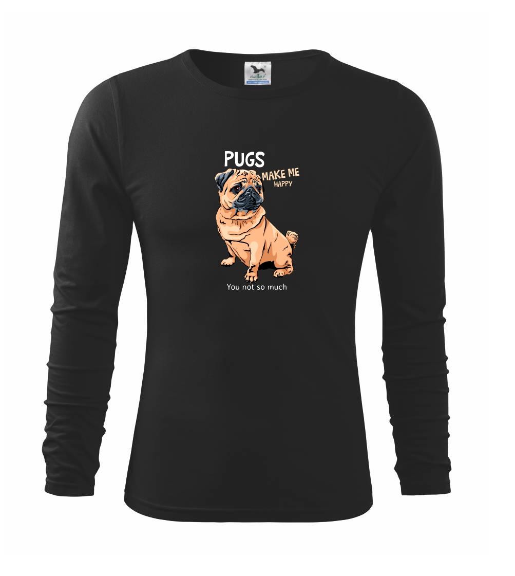 Mops na tričku - Pugs make me happy - Tričko detské Long Sleeve