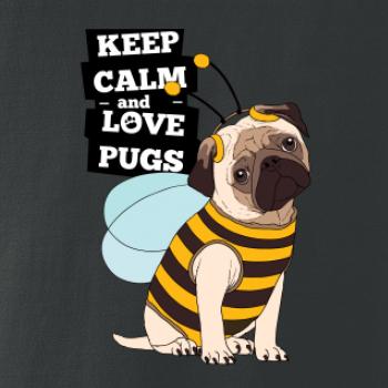 Keep calm and love pugs