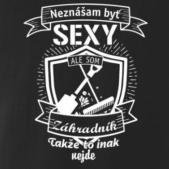 Neznášam byť sexy - záhradník Neznášam byť sexy - záhradník