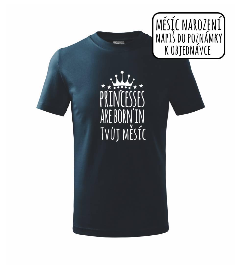 Princesses are born in (Vlastný nápis mesiac narodenia) Princesses are born in (Vlastný nápis mesiac narodenia)