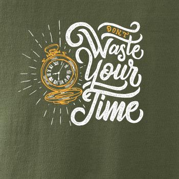 Don't Waste Your Time