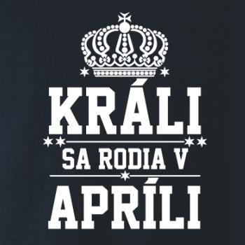 Králi sa rodia v apríli