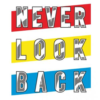 Never look back