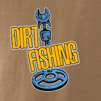 Dirt fishing Dirt fishing
