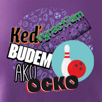 Keď vyrastiem budem ako ocko bowling