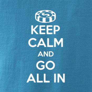 Keep calm and go all in