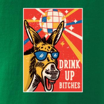 Drink up bitches