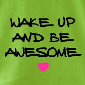 Wake up and be awesome