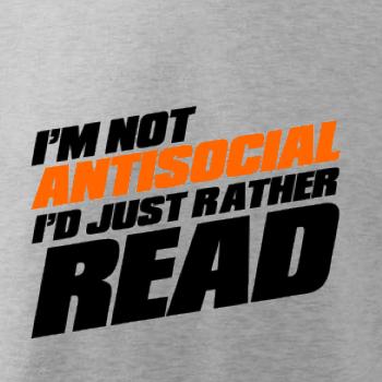 I'm not antisocial i'd just rather read