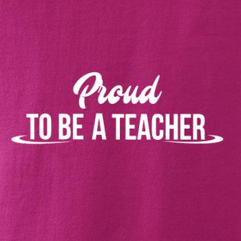 Proud to be a teacher Proud to be a teacher