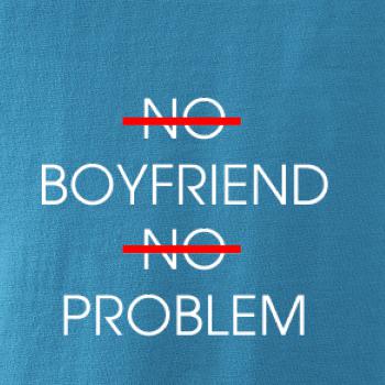 No boyfriend no problem