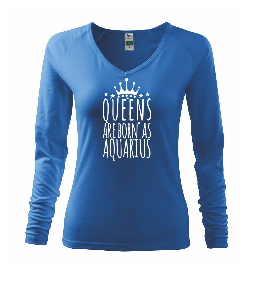 Tričká vodnár - Queens are born as Aquarius - Vodnár - Tričko dámske Elegance