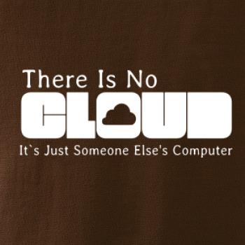 There Is No Cloud Its Just Someone Else's Computer