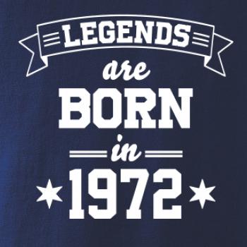 Legends are born in 1972 Legends are born in 1972