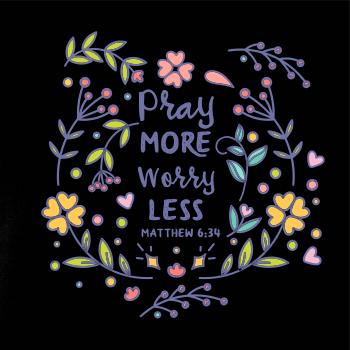 Pray more worry less Pray more worry less