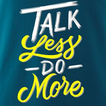 Talk Less Do More