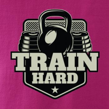 Train hard