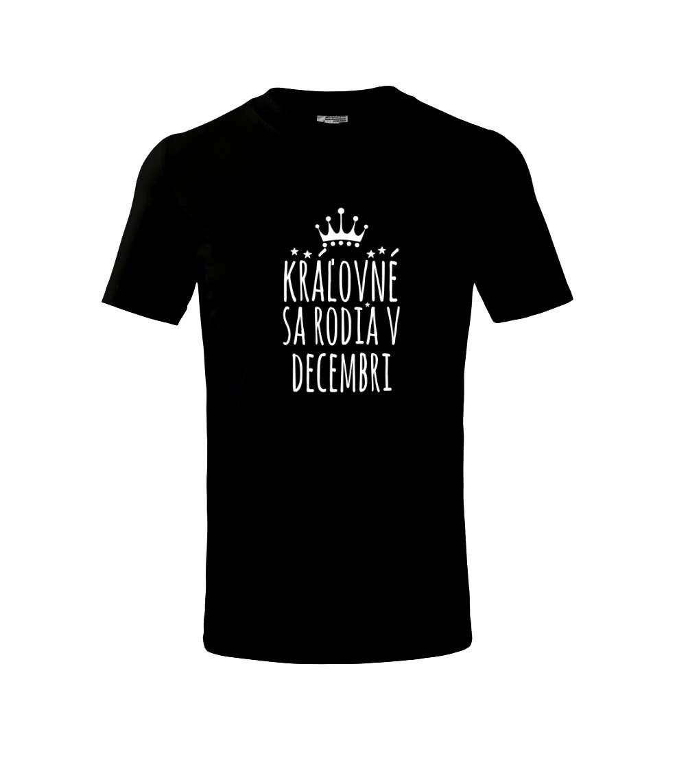 Tričká pre narodených v decembri - Kráľovné sa rodia v decembri - Tričko detské bavlnené