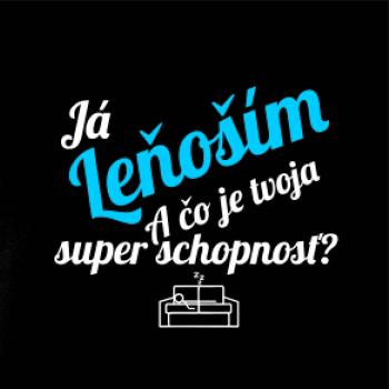 Já leňoším - tvoja super schopnosť - šikmý Já leňoším - tvoja super schopnosť - šikmý