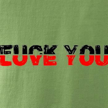 Love you fuck you
