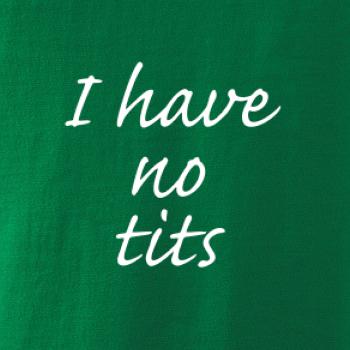 I have no tits I have no tits