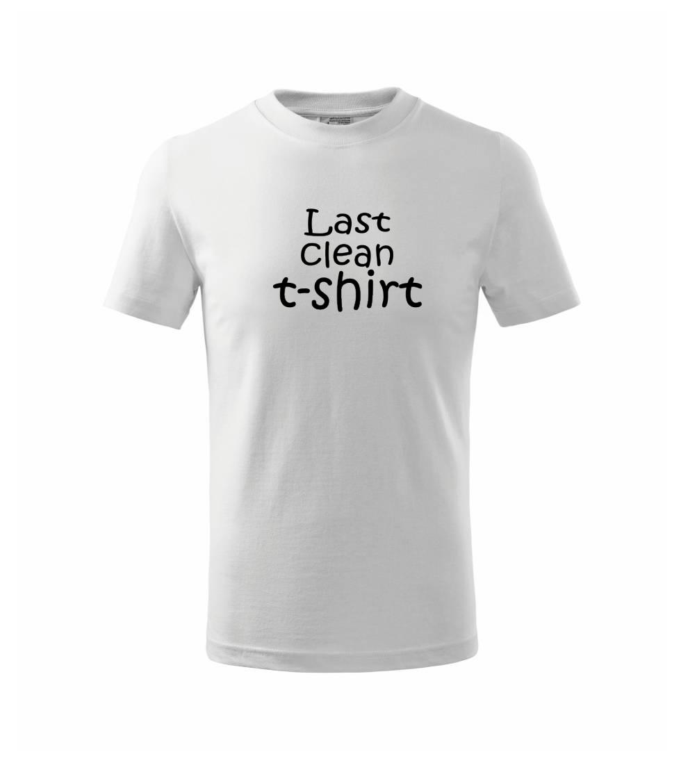 Last clean t-shirt Last clean t-shirt