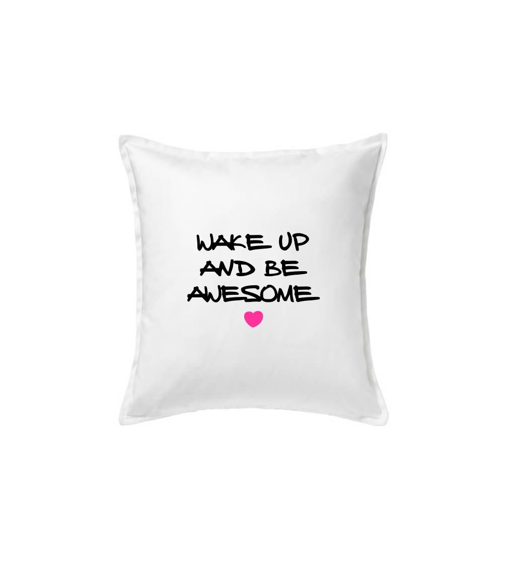 Ostatné nápisy - Wake up and be awesome - Vankúš 50x50