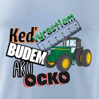 Keď vyrastiem budem ako ocko Traktor