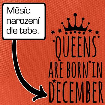 Queens  are born in (Vlastný nápis mesiac narodenia)