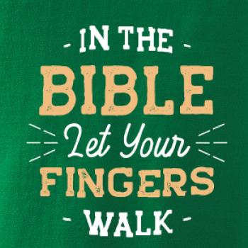 In the Bible let your fingers walk