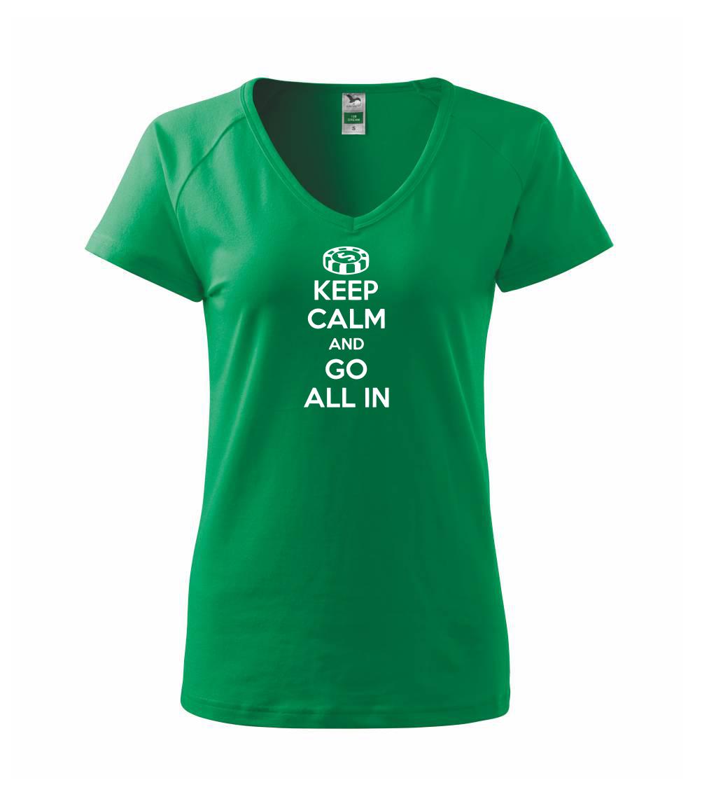 Keep calm and go all in Keep calm and go all in