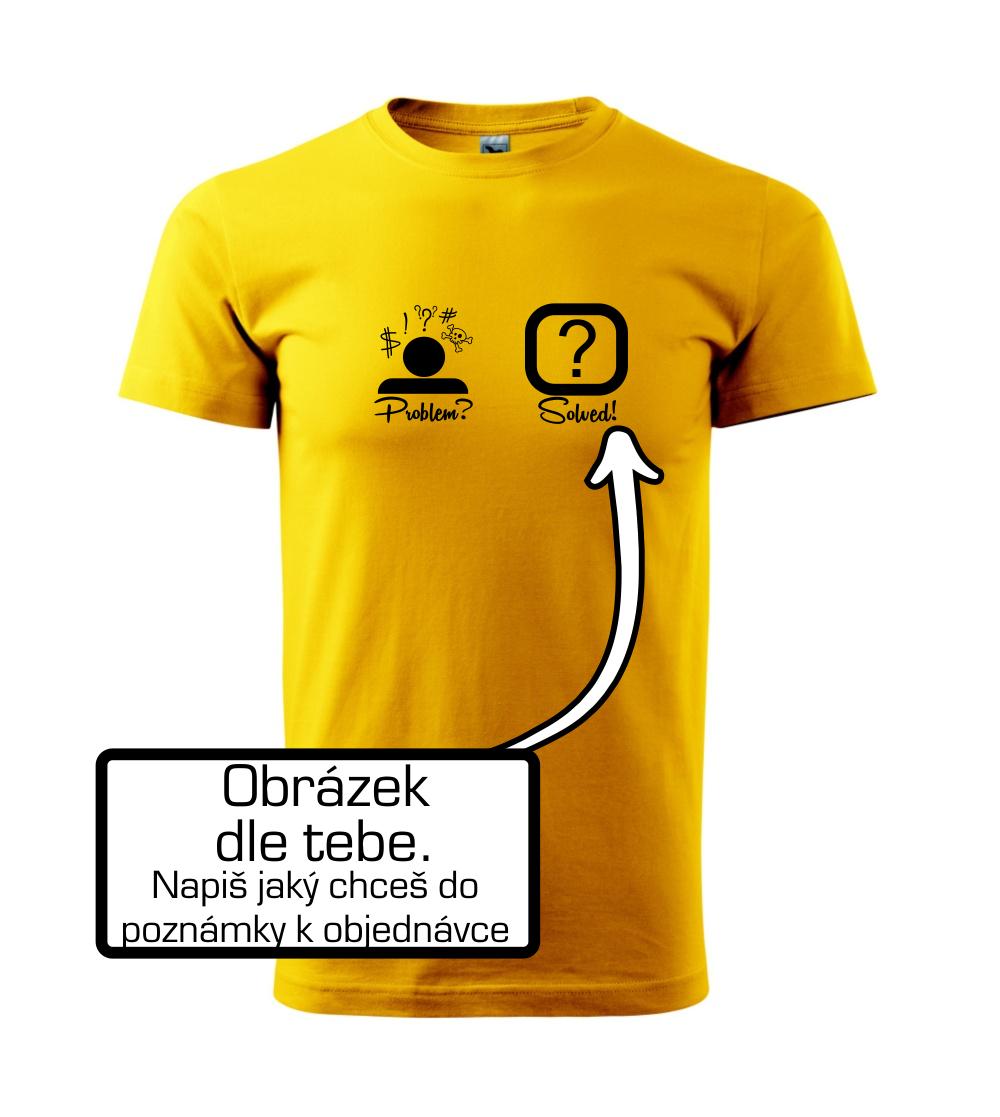 Problem? Solved! - Vlastný obrázok Problem? Solved! - Vlastný obrázok