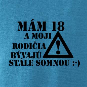 Mám 18 a moji rodičia bývajú stále so mnou