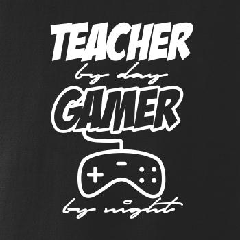 Teacher by Day Gamer by Night