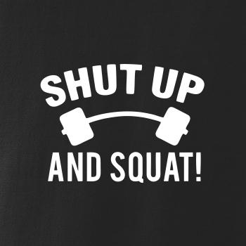 Shut up and squat