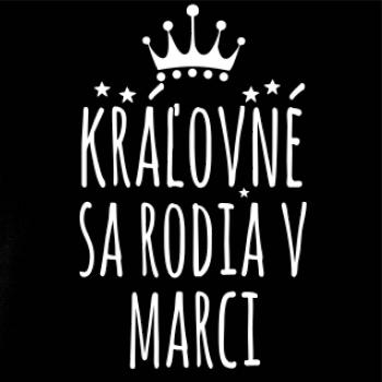 Kráľovné sa rodia v marci