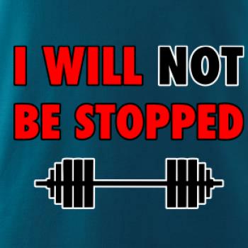 I will not be stopped