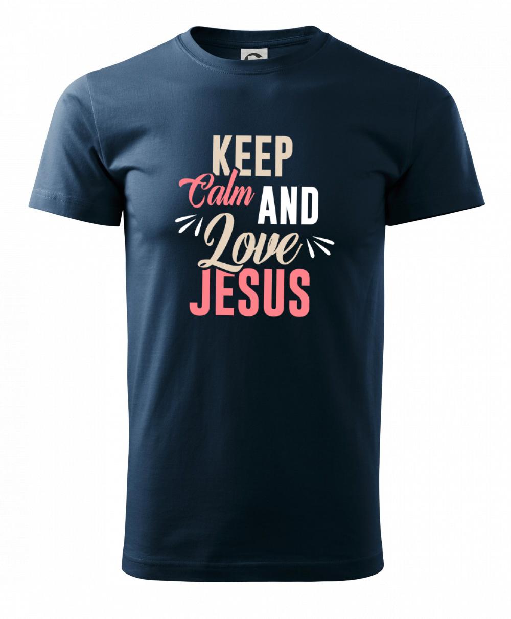 Keep calm love Jesus Keep calm love Jesus