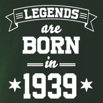 Legends are born in 1939 Legends are born in 1939