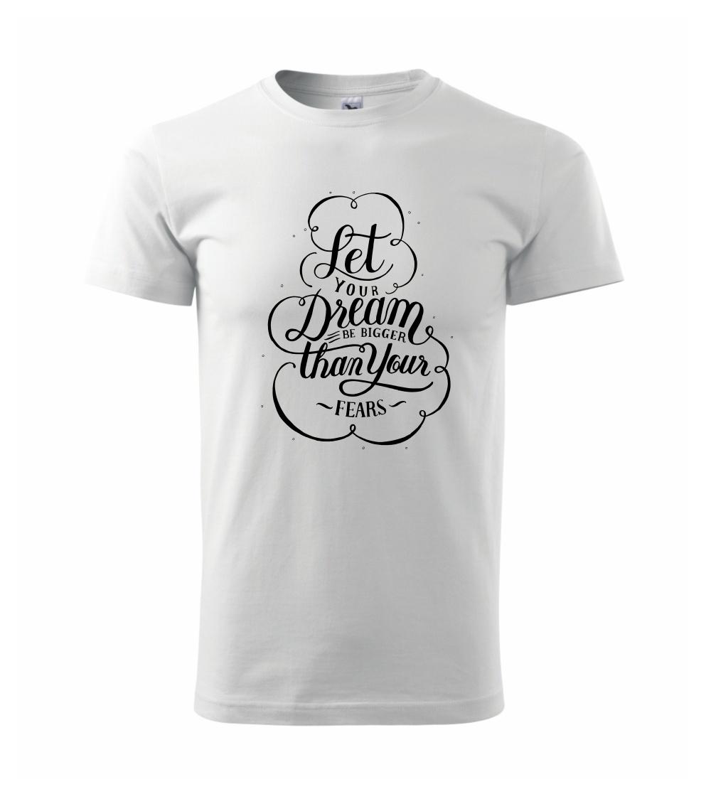 Let your dream bigger Let your dream bigger