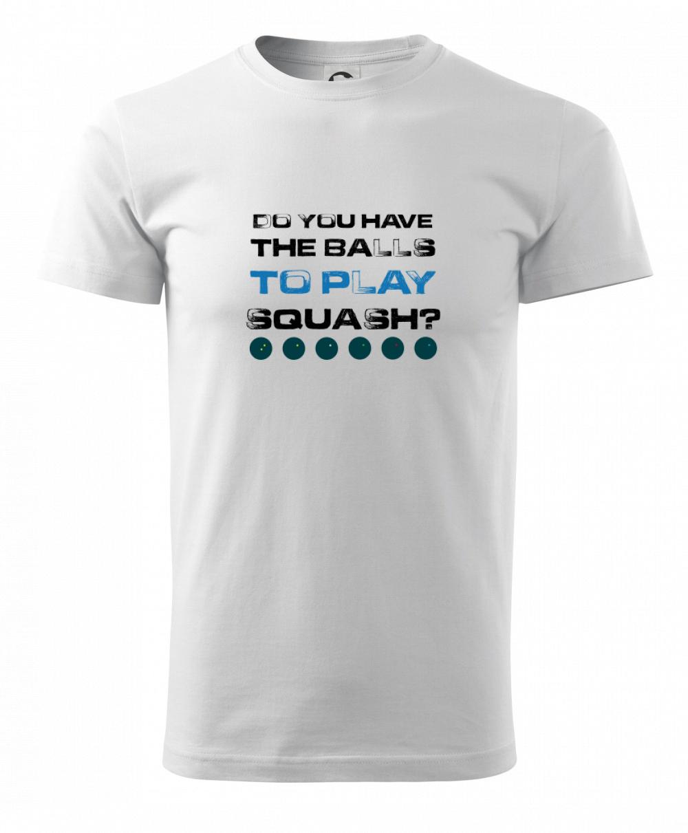 Do you have the balls to play squash Do you have the balls to play squash